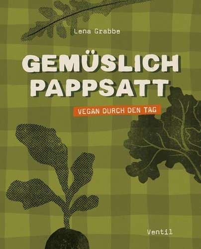 Gemüslich pappsatt vegan - gemüslich, pappsatt.